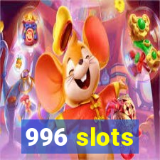 996 slots